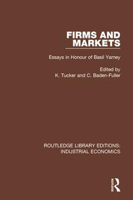 Firms and Markets (Essays in Honour of Basil Yamey) by K. Tucker, Charles Baden-Fuller, 9780815375180
