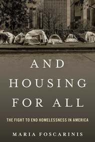 And Housing for All (The Fight to End Homelessness In America) by Maria Foscarinis, 9781633889767
