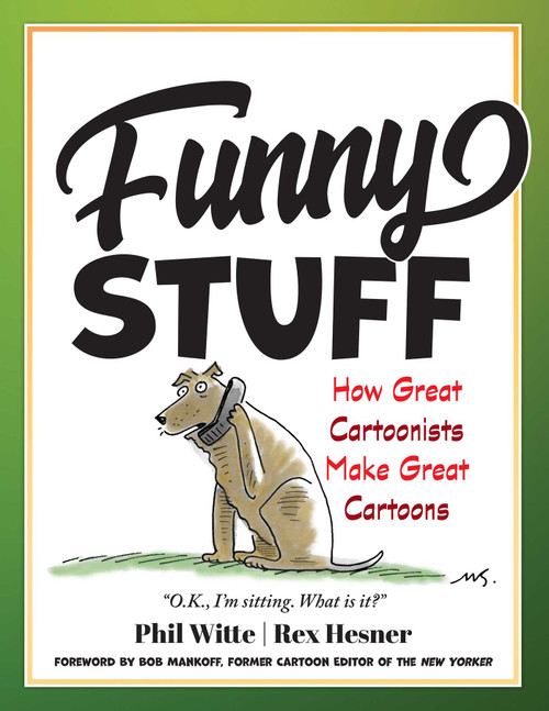 Funny Stuff (How Great Cartoonists Make Great Cartoons) by Philip Witte, Rex Hesner, Bob Mankoff, 9781633889804