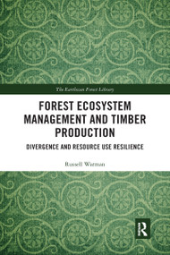 Forest Ecosystem Management and Timber Production (Divergence and Resource Use Resilience) by Russell Warman, 9780367663445