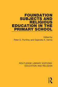 Foundation Subjects and Religious Education in the Primary School by Peter D. Pumfrey, Gajendra K. Verma, 9780367173272