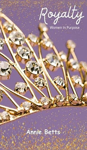 Royalty: Women in Purpose - 9781637460528 by Annie Betts, 9781637460528