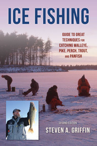 Ice Fishing (Guide to Great Techniques for Catching Walleye, Pike, Perch, Trout, and Panfish) by Steven A. Griffin, 9780811775342