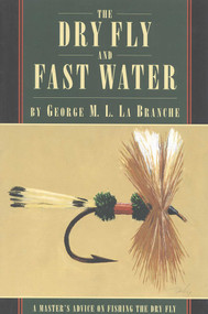 The Dry Fly and Fast Water by George La Branche, 9781568331560