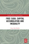 Free Cash, Capital Accumulation and Inequality by Craig Allan Medlen, 9780367586331