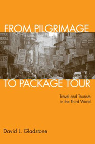 From Pilgrimage to Package Tour (Travel and Tourism in the Third World) by David L. Gladstone, 9780415950633