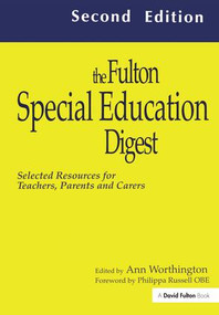The Fulton Special Education Digest (Selected Resources for Teachers, Parents and Carers) by Ann Worthington, 9781138158863
