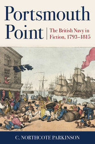 Portsmouth Point (The British Navy in Fiction, 1793-1815) by C. Northcote Parkinson, 9781590138069