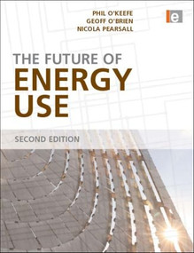 The Future of Energy Use by Phil O'Keefe, Nicola Pearsall, Geoff O'Brien, 9781844075058