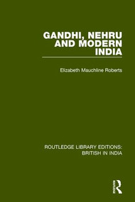 Gandhi, Nehru and Modern India by Elizabeth Mauchline Roberts, 9781138290617