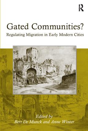 Gated Communities? (Regulating Migration in Early Modern Cities) by Anne Winter, Bert De Munck, 9781138117174
