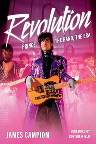 REVOLUTION (Prince, the Band, the Era) by James Campion, 9781493080847