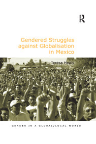 Gendered Struggles against Globalisation in Mexico by Teresa Healy, 9780367605650