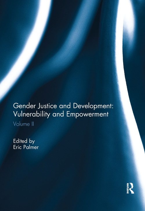 Gender Justice and Development: Vulnerability and Empowerment (Volume II) by Eric Palmer, 9781138060265