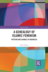 A Genealogy of Islamic Feminism (Pattern and Change in Indonesia) by Etin Anwar, 9780367591908