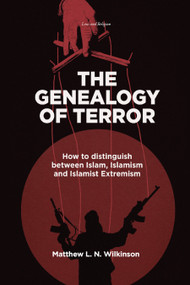The Genealogy of Terror (How to distinguish between Islam, Islamism and Islamist Extremism) by Matthew L. N. Wilkinson, 9780367373719