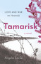Tamarisk (Love and War in France: A Novel) by Angela Locke, 9781803414867