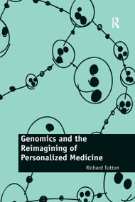 Genomics and the Reimagining of Personalized Medicine by Richard Tutton, 9780367669232