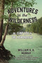 Adventures in the Wilderness (Or, Camp Life in the Adirondacks) by W. H.H. Murray, Laura Rice, 9781493081172