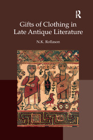 Gifts of Clothing in Late Antique Literature by Nikki Rollason, 9780367879617