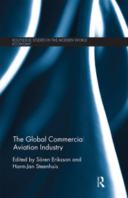 The Global Commercial Aviation Industry by Sören Eriksson, Harm-Jan Steenhuis, 9780367668754