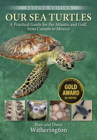 Our Sea Turtles (A Practical Guide for the Atlantic and Gulf, from Canada to Mexico) - 9781683343561 by Blair Witherington, Dawn Witherington, 9781683343561