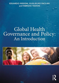 Global Health Governance and Policy (An Introduction) by Eduardo Missoni, Guglielmo Pacileo, Fabrizio Tediosi, 9780815393290