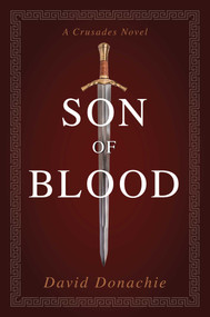 Son of Blood (A Crusades Novel) by David Donachie, 9781493076178