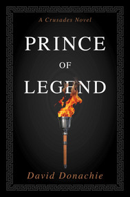 Prince of Legend (A Crusades Novel) by David Donachie, 9781493076222