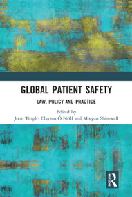 Global Patient Safety (Law, Policy and Practice) by John Tingle, Clayton Ó Néill, Morgan Shimwell, 9780367587185