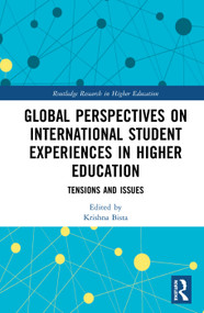 Global Perspectives on International Student Experiences in Higher Education (Tensions and Issues) by Krishna Bista, 9780367585853
