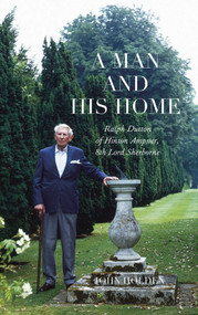A Man and his Home (Ralph Dutton of Hinton Ampner, 8th Baron Sherborne) by John Holden, 9781843682394