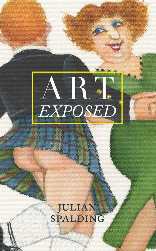 Art Exposed by Julian Spalding, 9781843682400