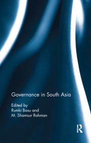 Governance in South Asia by Rumki Basu, M. Shamsur Rahman, 9780367279561