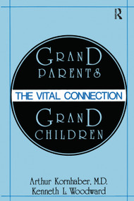 Grandparents/Grandchildren (The Vital Connection) by Arthur Kornhaber, Kenneth L. Woodward, 9780878559947