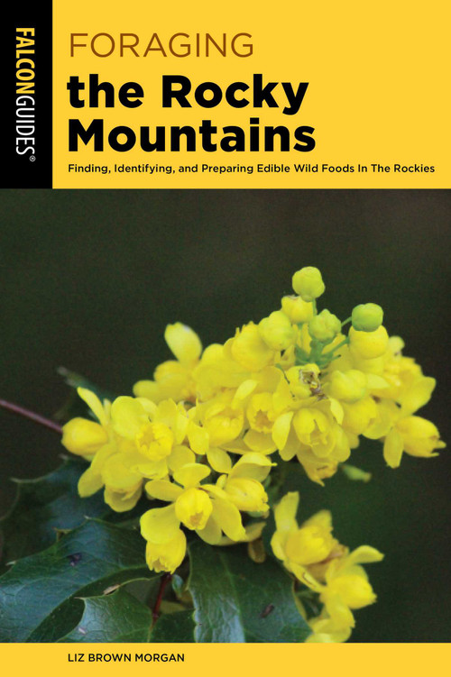 Foraging the Rocky Mountains by Liz Brown Morgan, 9781493084517