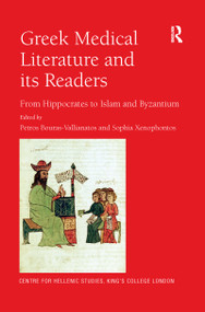Greek Medical Literature and its Readers (From Hippocrates to Islam and Byzantium) by Petros Bouras-Vallianatos, Sophia Xenophontos, 9780367593209