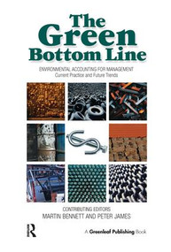 The Green Bottom Line (Environmental Accounting for Management: Current Practice and Future Trends) by Martin Bennett, Peter James, 9781874719243