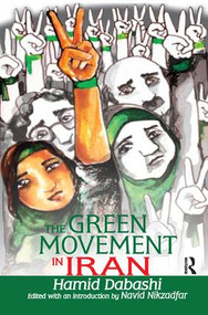The Green Movement in Iran by Hamid Dabashi, 9781138516014