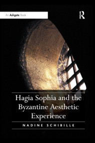 Hagia Sophia and the Byzantine Aesthetic Experience by Nadine Schibille, 9780367600358