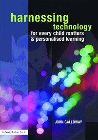 Harnessing Technology for Every Child Matters and Personalised Learning by John Galloway, 9780415458719