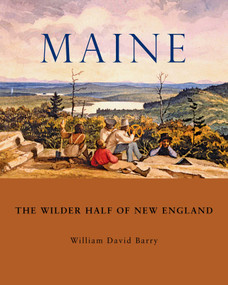 Maine (The Wilder Half of New England) by William David Barry, 9781684751723