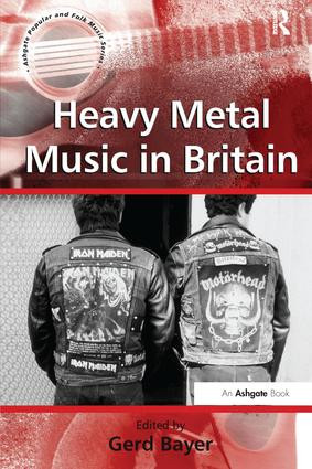 Heavy Metal Music in Britain by Gerd Bayer, 9781138249387