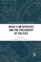 Hegel's Metaphysics and the Philosophy of Politics by Michael J. Thompson, 9780367591120