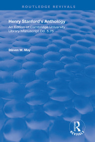 Henry Stanford's Anthology (An Edition of Cambridge University Library manuscript Dd. 5.75) by Henry Stanford, Steven W. May, 9780367198923