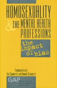 Homosexuality and the Mental Health Professions (The Impact of Bias) by Jack Drescher, 9781138005563