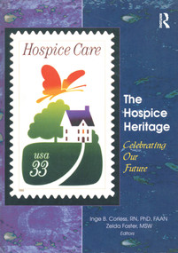 The Hospice Heritage (Celebrating Our Future) by Inge B. Corless, Zelda Foster, 9780789008473