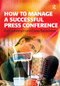 How to Manage a Successful Press Conference by Ralf Leinemann, 9780566087271