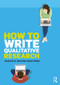 How to Write Qualitative Research by Marcus B. Weaver-Hightower, 9781138066311