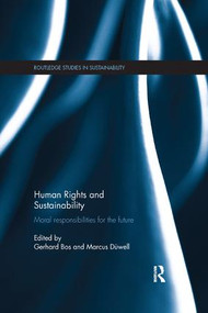 Human Rights and Sustainability (Moral responsibilities for the future) by Gerhard Bos, Marcus Düwell, 9780815355663
